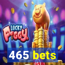 465 bets